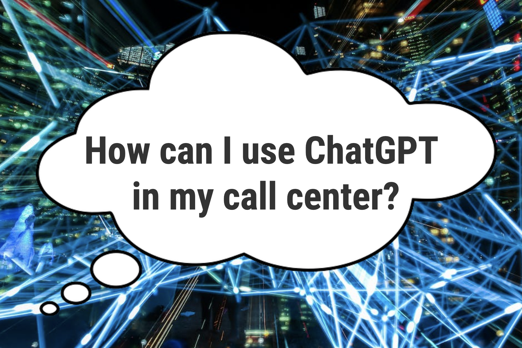 How can I use ChatGPT in my contact center